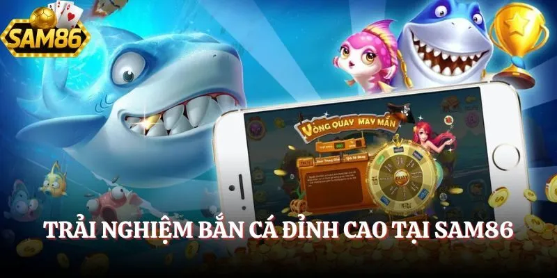 Bắn Cá SAM86 - Săn Thưởng Với Không Gian Đại Dương Bao La 1 Trải nghiệm bắn cá đỉnh cao tại SAM86