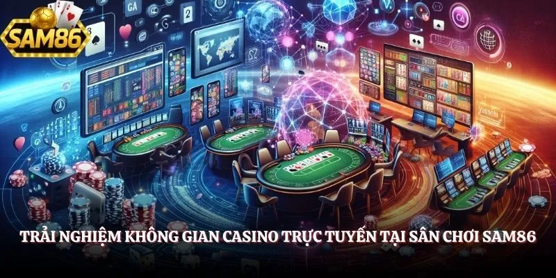 Casino SAM86 - Trải Nghiệm Sòng Bạc Đỉnh Cao Năm 2025 1 Trải nghiệm không gian casino trực tuyến tại sân chơi SAM86