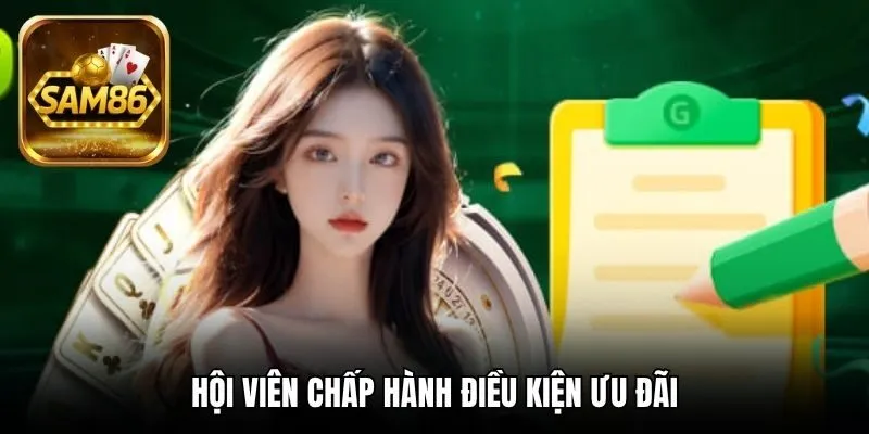 Khuyến Mãi SAM86 - Cập Nhật Các Sự Kiện Mới Nhất Hiện Nay 1 Hội viên chấp hành điều kiện ưu đãi