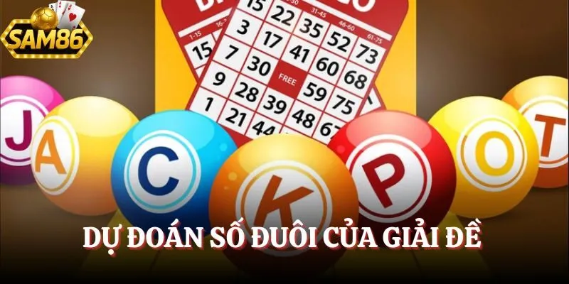 Xổ Số SAM86 - Soi Cầu Cực Nhanh Nhận Thưởng Liền Tay 4 Dự đoán số đuôi của giải đề