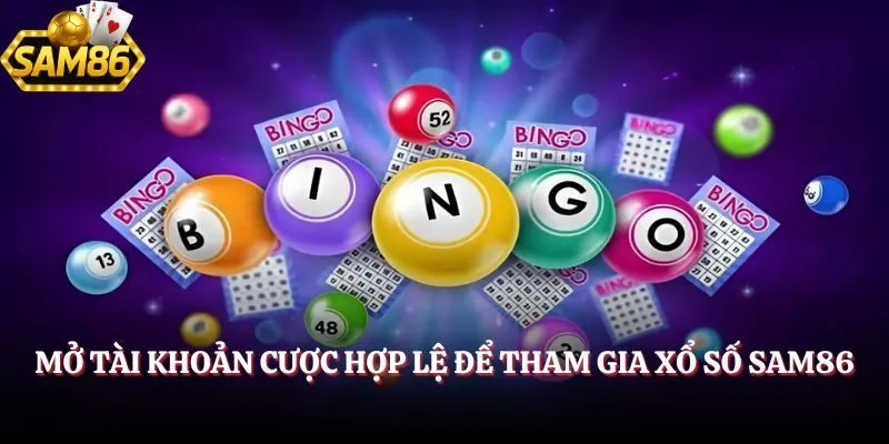 Xổ Số SAM86 - Soi Cầu Cực Nhanh Nhận Thưởng Liền Tay 5 Mở tài khoản cược hợp lệ để tham gia Xổ Số SAM86